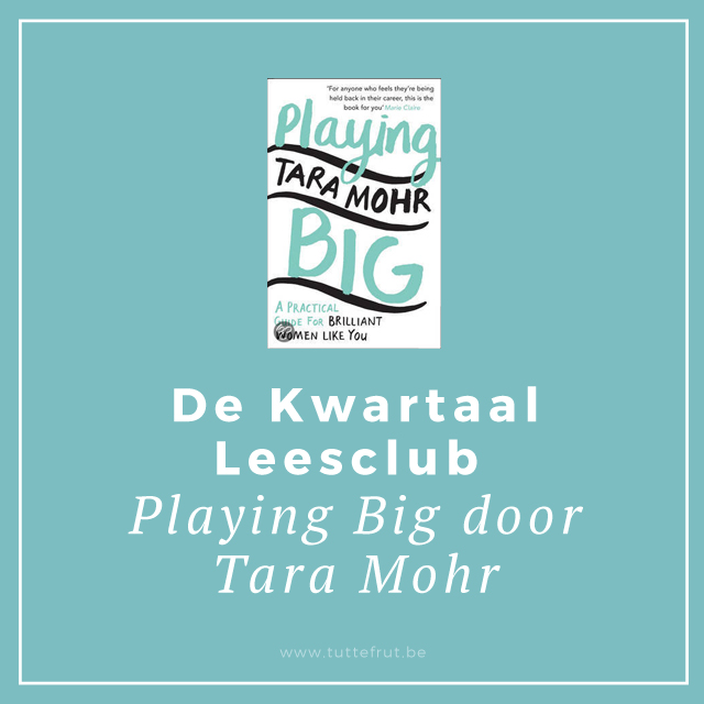 De Kwartaal Leesclub: Playing Big door Tara Mohr